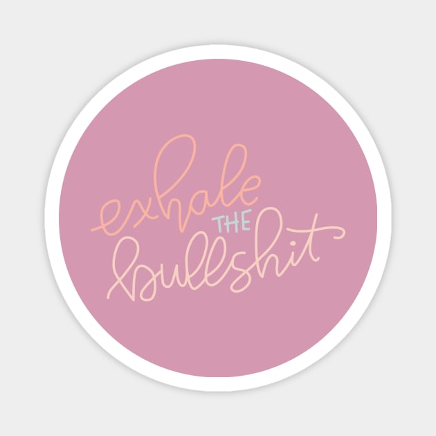 Exhale the bullshit Magnet by Cat Bone Design